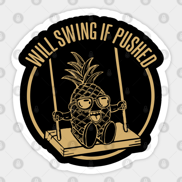 swinging pineapple will swing if pushed Swinging Pineapple Will Swing